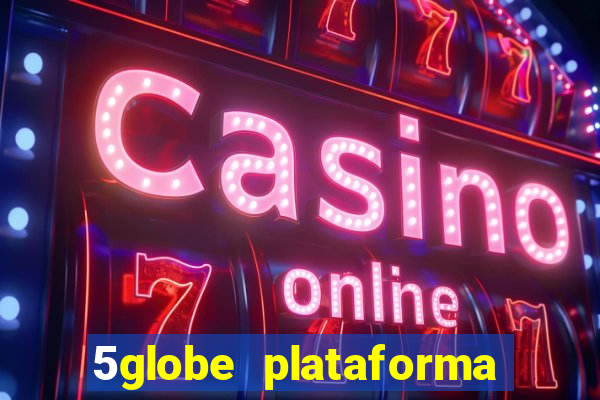 5globe plataforma de jogos